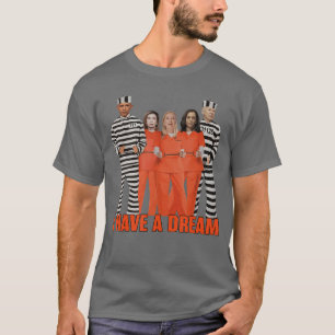 Funny I Have A Dream Obama In Prison T-Shirt