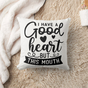 Funny I Have A Good Heart But This Mouth Throw Pillow