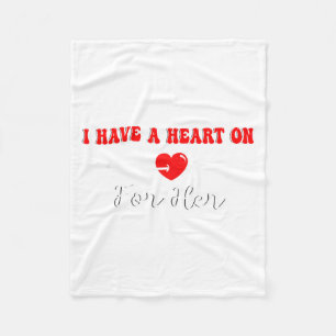 Funny I Have A Heart On For Her Valentine’s Day He Fleece Blanket