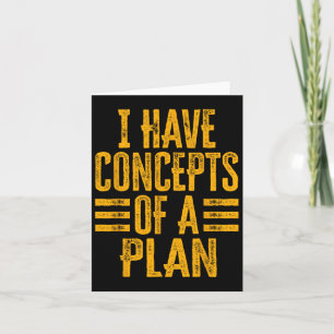 Funny I Have Concepts Of A Plan 1 Card