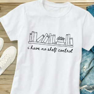 Funny I Have No Shelf Control Book Lover T-Shirt