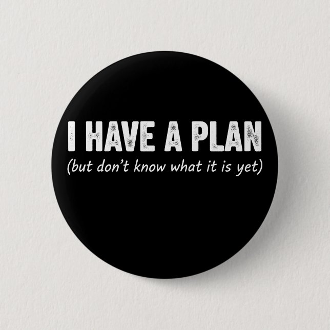 Funny I Have Plan Sarcastic Saying Procrastinator 2 Inch Round Button (Front)