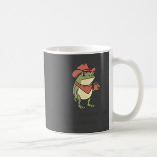Funny I Have To Say Weird Stuff Or I Will Die Cowb Coffee Mug