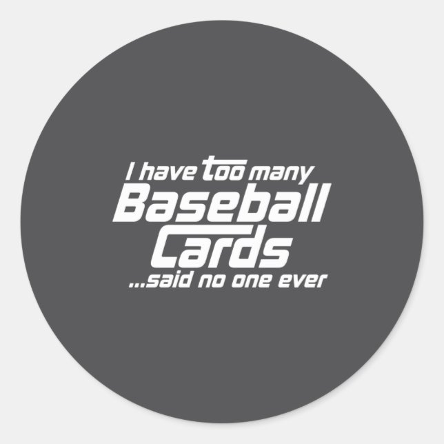 Funny I Have Too Many Baseball Cards Srts Card C  Classic Round Sticker (Front)