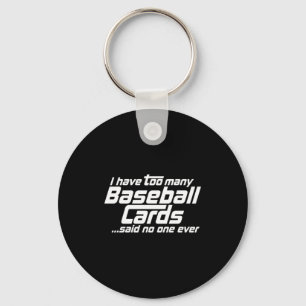 Funny I Have Too Many Baseball Cards Srts Card C  Keychain