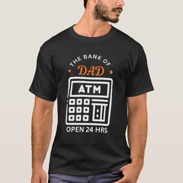 Funny I Have Two Titles Dad and ATM Machine T-Shirt (Front)