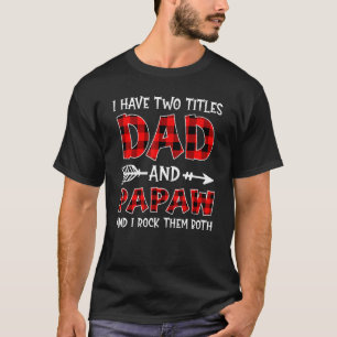 Funny I Have Two Titles Dad & Papaw Christmas Fath T-Shirt