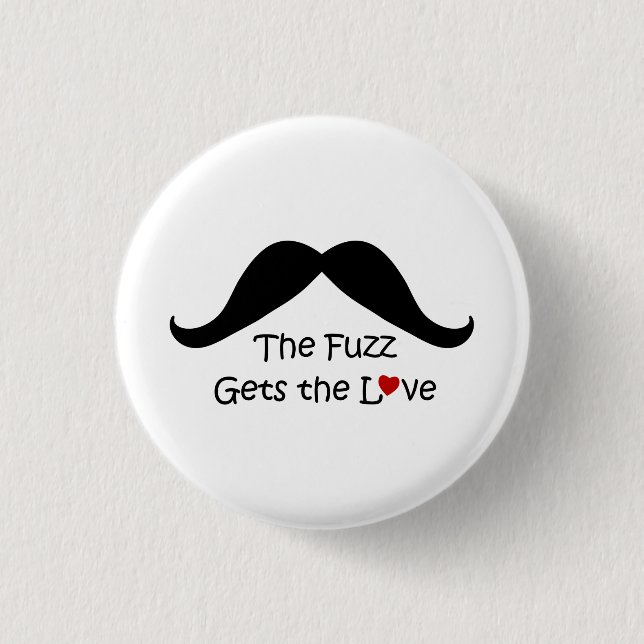 Funny I Heart Fuzz Gets The Love Moustache 1 Inch Round Button (Front)