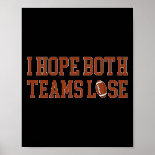 Funny I Hope Both Teams Lose Funny Football 1 Poster