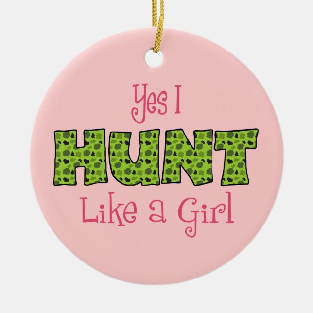 Funny I Hunt Like a Girl Ceramic Ornament (Front)