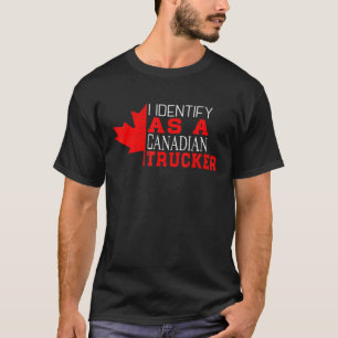 Funny I Identify As A Canadian Trucker Freedom Con T-Shirt