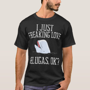 Funny I Just Freaking Love Belugas Whale Drawing T-Shirt