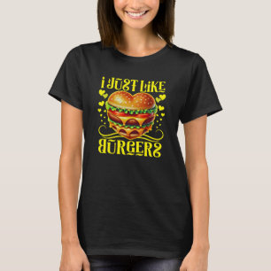 funny i just like burgers design T-Shirt