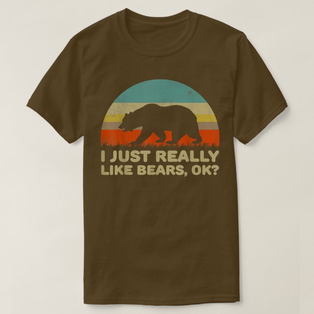 Funny I Just Really Like Bears OK  T-Shirt (Design Front)
