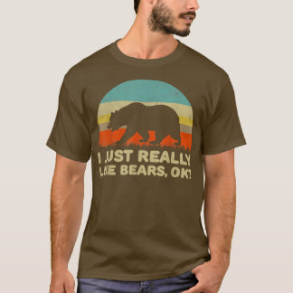 Funny I Just Really Like Bears OK T-Shirt