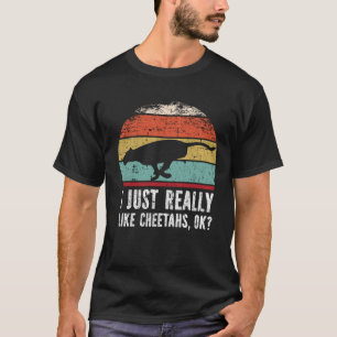 Funny I Just Really Like Cheetahs OK? T-Shirt