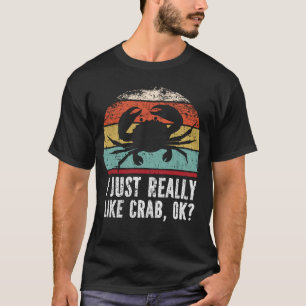 Funny I Just Really Like crab OK? T-Shirt