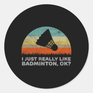 Funny I Just Really Like Dminton Ok Classic Round Sticker