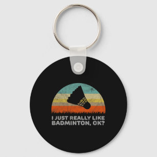 Funny I Just Really Like Dminton Ok  Keychain