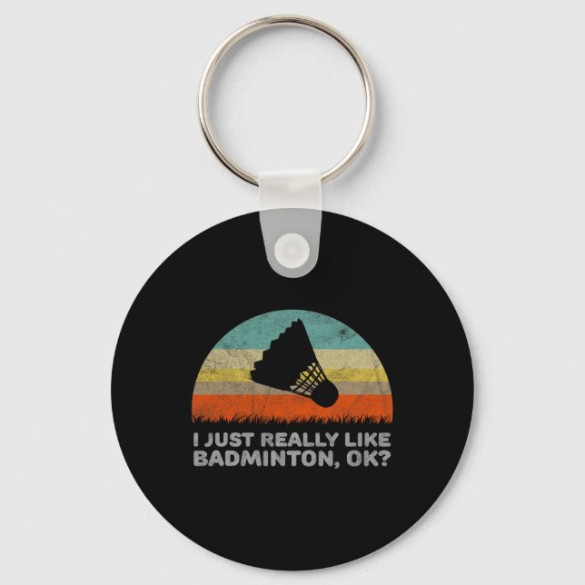 Funny I Just Really Like Dminton Ok  Keychain (Front)