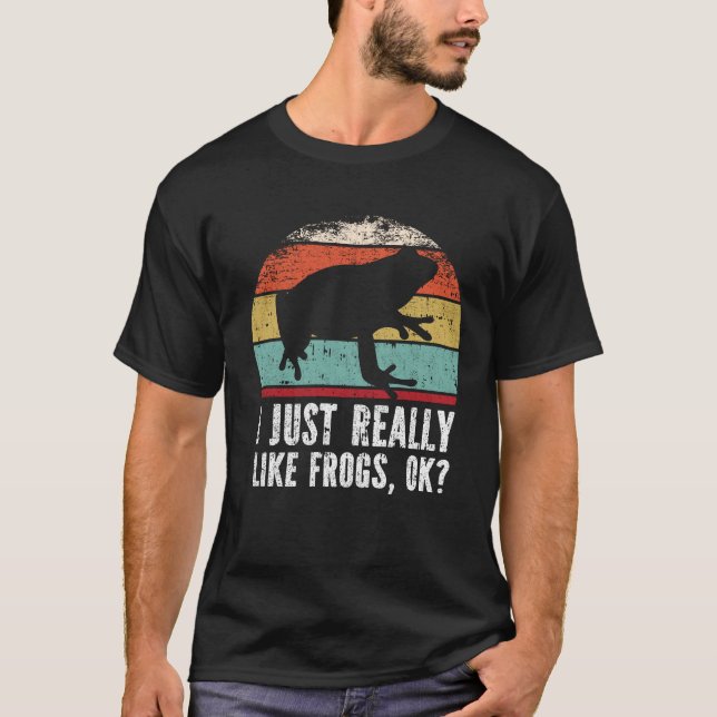 Funny I Just Really Like Frogs OK? T-Shirt (Front)