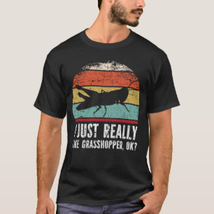 Funny I Just Really Like grasshopper OK? T-Shirt