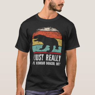 Funny I Just Really Like Komodo Dragon OK?  T-Shirt