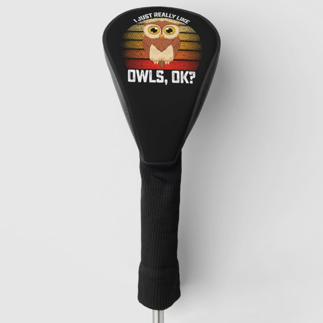 Funny I Just Really Like Owls Ok Golf Head Cover (Front)
