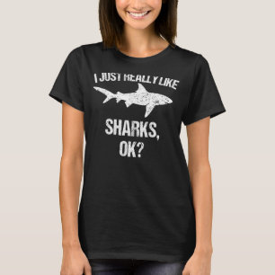 Funny I Just Really Like Sharks Gift Men Women Sha T-Shirt