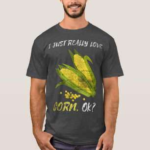 Funny I Just Really Love Corn Life Cob Farmer  T-Shirt