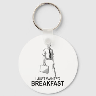 Funny I Just Wanted Breakfast _2 Keychain