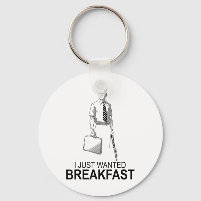 Funny I Just Wanted Breakfast _2  Keychain (Front)