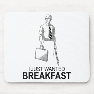 Funny I Just Wanted Breakfast _2 Mouse Pad