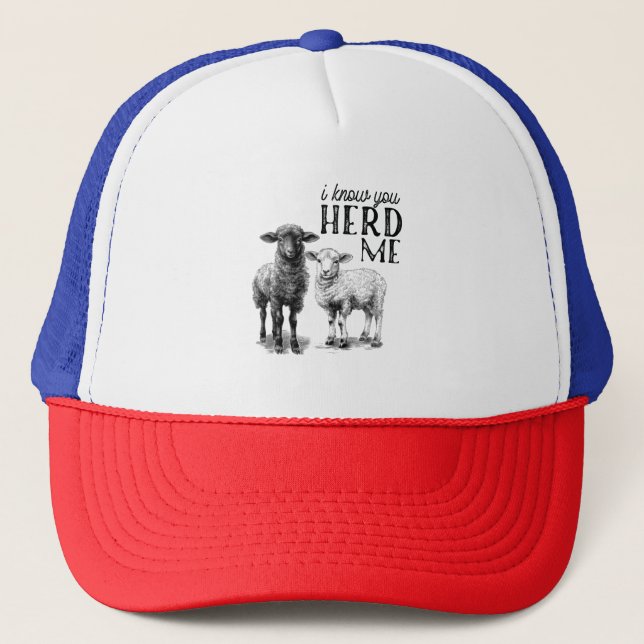 Funny I Know You Herd Me Sheep Trucker Hat (Front)