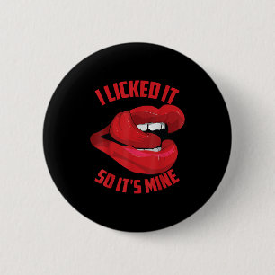 Funny I Licked It So Its Mine _ Cute Flirty Men Wo 2 Inch Round Button
