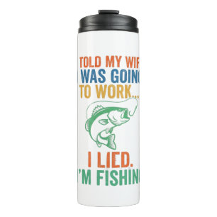 Funny I Lied I'm Fishing Husband Fisherman Joke Thermal Tumbler