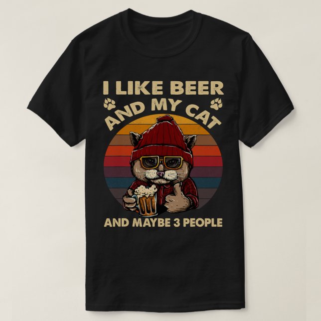 Funny I Like Beer My Cat And Maybe 3 People Cat Lo T-Shirt (Design Front)
