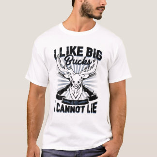 Funny I Like Big Bucks And I Cannot Lie Gift T-Shirt
