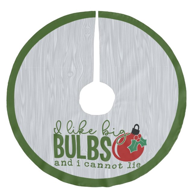 Funny I Like Big Bulbs Quote Christmas Humour Gree Brushed Polyester Tree Skirt (Front)