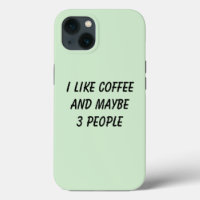 Funny I Like Coffee And Maybe 3 People