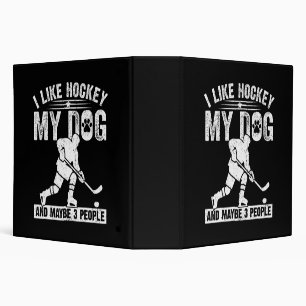 Funny I Like Hockey My Dog And Maybe 3 People Binder