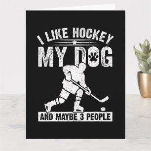 Funny I Like Hockey My Dog And Maybe 3 People Card