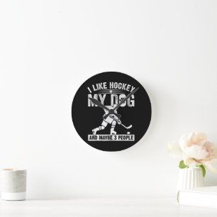 Funny I Like Hockey My Dog And Maybe 3 People Round Clock