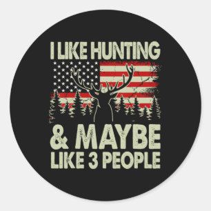 Funny I Like Hunting And Maybe Like 3 People Deer  Classic Round Sticker