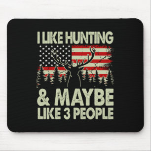 Funny I Like Hunting And Maybe Like 3 People Deer Mouse Pad
