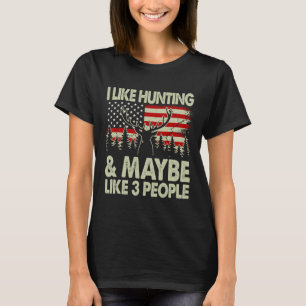 Funny I Like Hunting And Maybe Like 3 People Deer T-Shirt