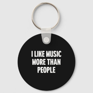 Funny I Like Music More Than People For Introverts Keychain