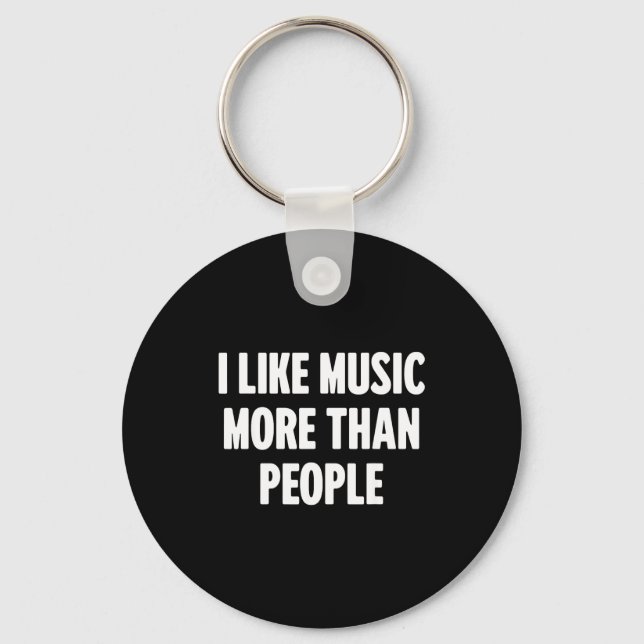 Funny I Like Music More Than People For Introverts Keychain (Front)