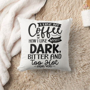 Funny I Like My Coffee How I Like Myself Throw Pillow