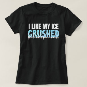 Funny I Like My Ice Crushed Funny Women's T-Shirt
